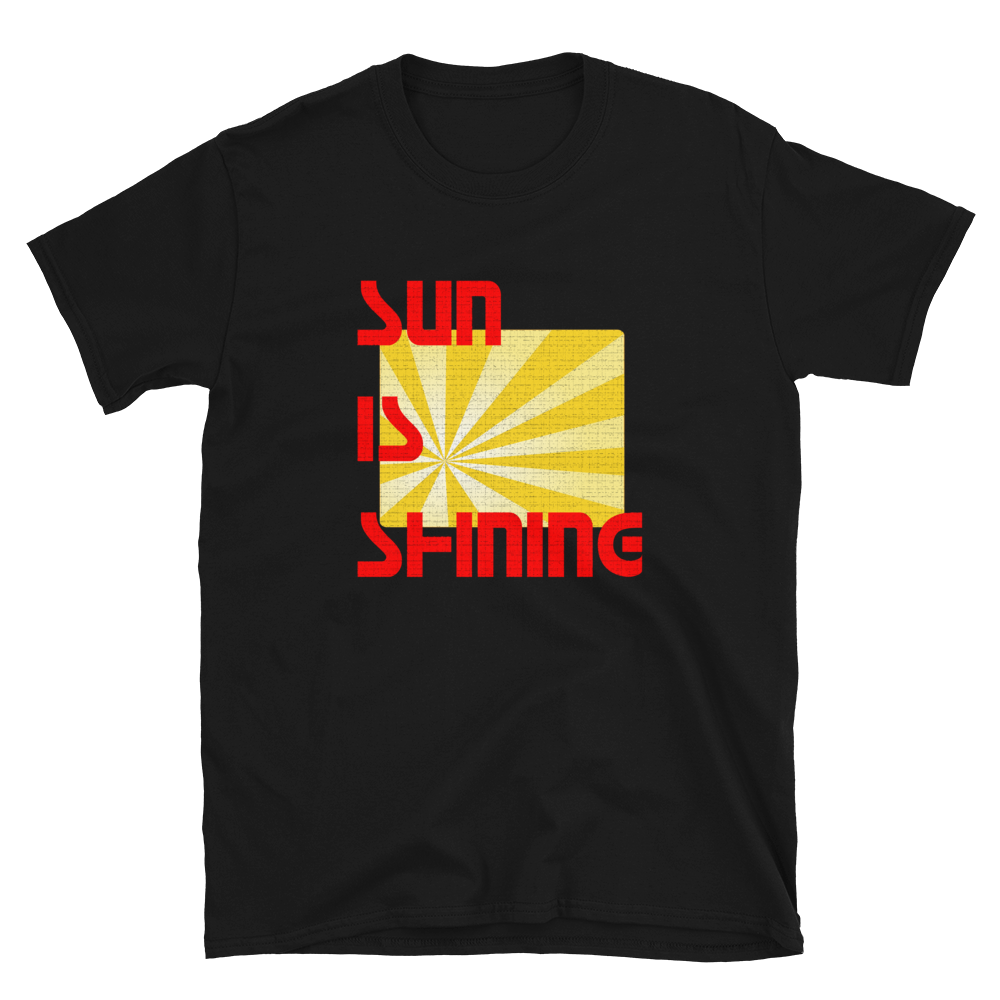 SUN IS SHINING T-Shirt