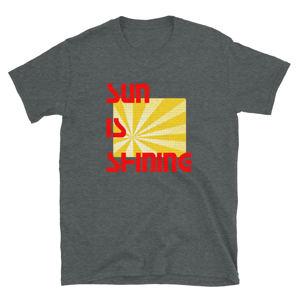 SUN IS SHINING T-Shirt