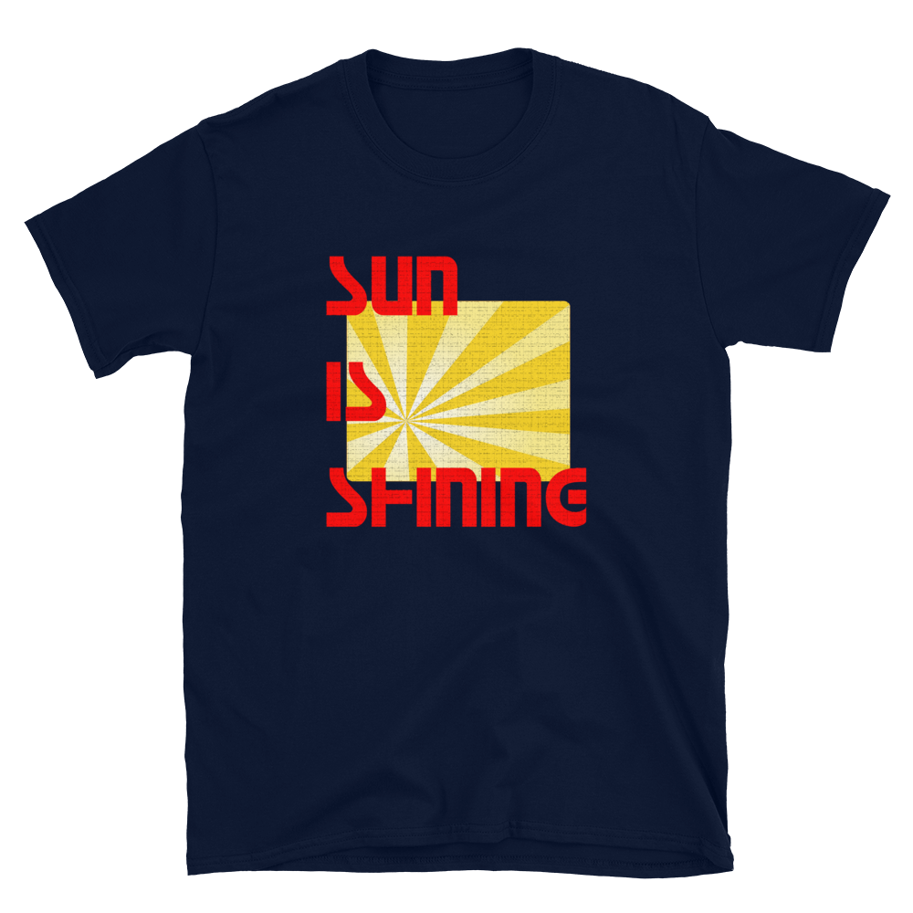 SUN IS SHINING T-Shirt